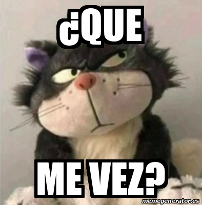 Meme Personalizado - ¿QUE Me vez? - 33561041