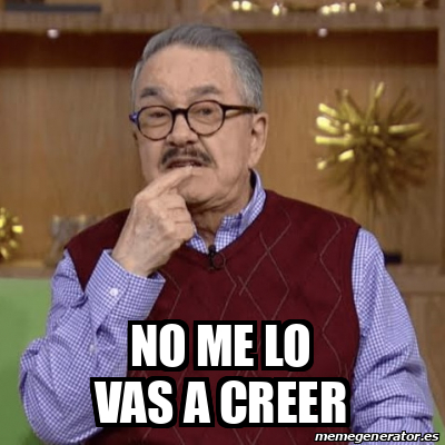 Meme Personalizado - No me lo vas a creer - 33574540