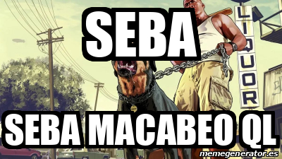 Meme Personalizado - Seba Seba Macabeo ql - 33582322