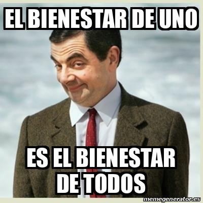 Meme Mr Bean - El bienestar de uno Es el bienestar de todos - 33588813