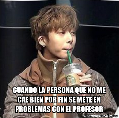 Meme Personalizado Cuando La Persona Que No Me Cae Bien Por Fin Se