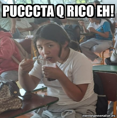 Que Rico Eh Gif Meme Personalizado - Pucccta q rico eh! - 33614414