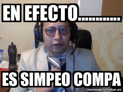 Meme Personalizado - en efecto............ es simpeo compa - 33070414