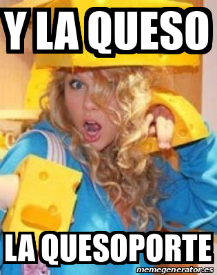 Meme Personalizado - y la queso la quesoporte - 33075651