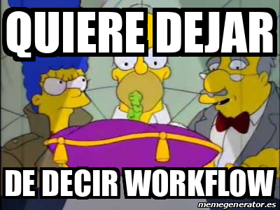 Meme Personalizado - quiere dejar DE DECIR workflow - 33078054