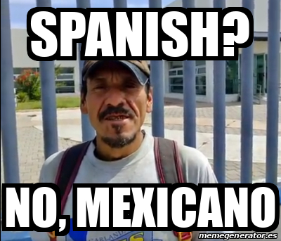 Meme Personalizado - spanish? no, mexicano - 33083628