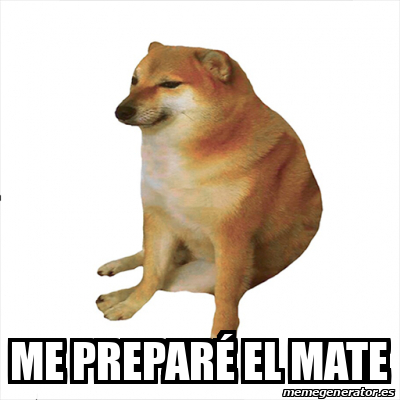 Meme Personalizado - Me Preparé el mate - 33085257