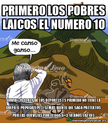 Meme Personalizado Primero Los Pobres Laicos El Numero Covid El Rey De Los Deportes Es