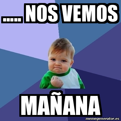 Meme Bebe Exitoso - ..... Nos Vemos Mañana - 33093160