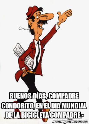 Meme Personalizado Buenos D As Compadre Condorito En El Dia Mundial