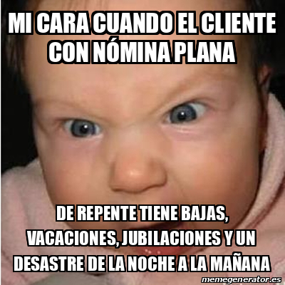 Meme Bebe Furioso Mi Cara Cuando El Cliente Con N Mina Plana De