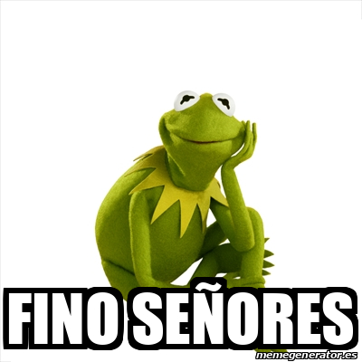 Meme Kermit the frog - fino señores - 33099675