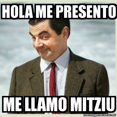 Meme Mr Bean - hola me presento me llamo mitziu - 4107712