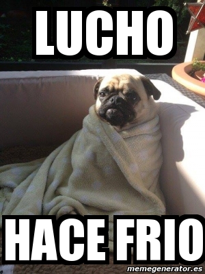 Meme Personalizado - lucho hace frio - 4164294