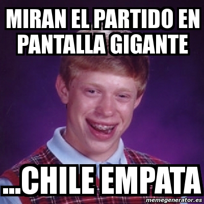 Meme Bad Luck Brian Miran El Partido En Pantalla Gigante Chile Empata