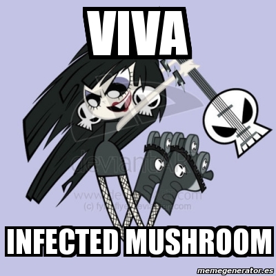 Meme Personalizado - viva infected mushroom - 4021991