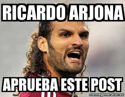 Meme Personalizado Ricardo Arjona Aprueba Este Post