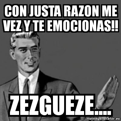 Meme Correction Guy - con justa razon me vez y te emocionas!! zezgueze ...