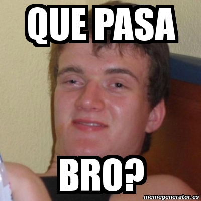 Meme Stoner Stanley - Que pasa bro? - 4433277