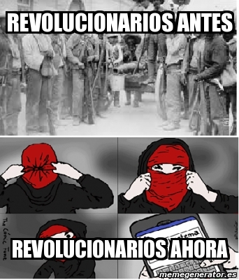 Meme Personalizado - Revolucionarios antes revolucionarios ahora - 4460805