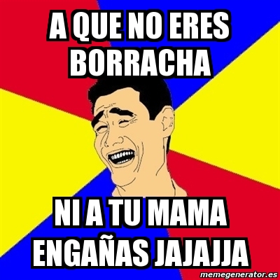 Meme Yao Ming A Que No Eres Borracha Ni A Tu Mama Enga As Jajajja