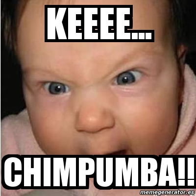 Meme Bebe furioso - keeee... chimpumba!! - 4505233