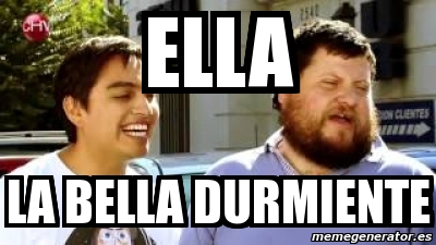 Meme Personalizado Ella La Bella Durmiente