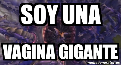Meme Personalizado - SOY UNA VAGINA GIGANTE - 4634853