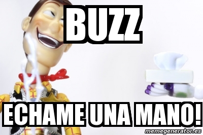 Meme Personalizado - buzz echame una mano! - 4652731