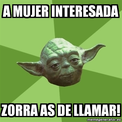 Meme Yoda - a mujer interesada zorra as de llamar! - 4077163