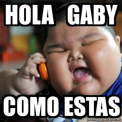 Meme fat chinese kid - hola gaby como estas - 4765323