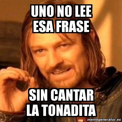 Meme Boromir Uno No Lee Esa Frase Sin Cantar La Tonadita