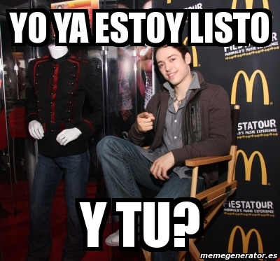 Meme Personalizado - yo YA ESTOY LISTO Y TU? - 4779611