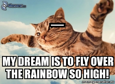 my dream is to fly over the rainbow so high lrc