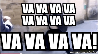 Meme Personalizado - Va va va va va va va va va va va va! - 4822322