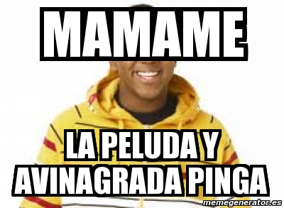Meme Personalizado Mamame La Peluda Y Avinagrada Pinga