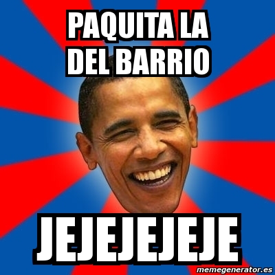 Meme Obama - paquita la del barrio jejejejeje - 4991327.