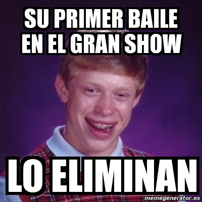 Meme Bad Luck Brian Su Primer Baile En El Gran Show Lo Eliminan