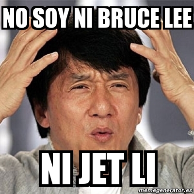 Meme Jackie Chan - NO SOY NI BRUCE LEE NI JET LI - 5139054