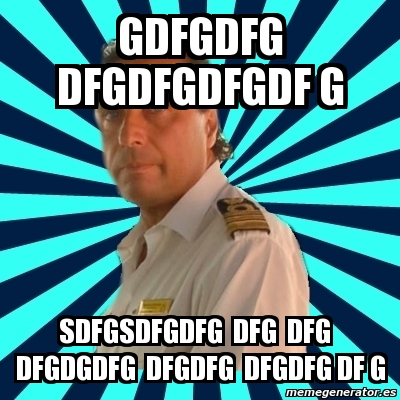 Meme Francesco Schettino - gdfgdfg dfgdfgdfgdf g sdfgsdfgdfg dfg dfg  dfgdgdfg dfgdfg dfgdfg df g - 5159251