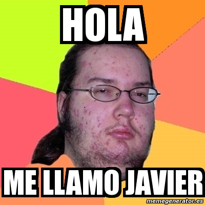 Meme Friki - Hola me llamo javier - 5178589