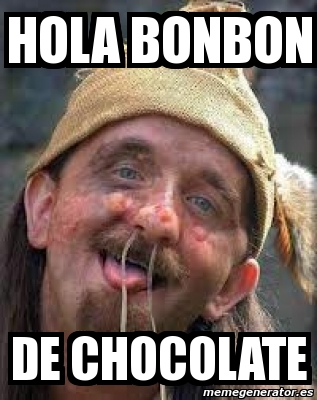 Meme Personalizado - hola bonbon de chocolate - 5031190