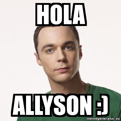 Meme Sheldon Cooper - hola allyson :) - 5451941