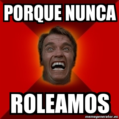 Meme Arnold Porque Nunca Roleamos