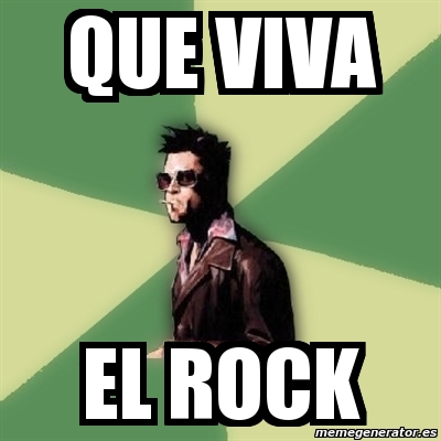 Meme Tyler Durden - QUE VIVA EL ROCK - 5592940