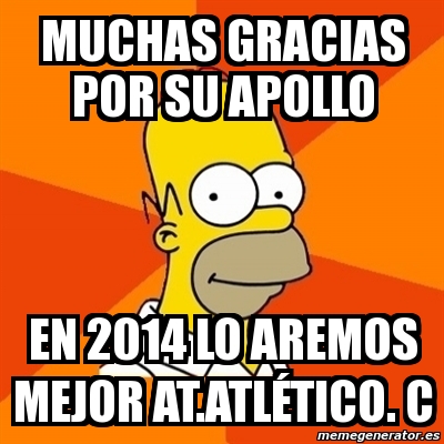 Meme Homer muchas gracias por su apollo en lo aremos mejor at AtlÃtico c