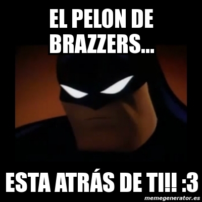 Meme Disapproving Batman - el pelon de brazzers... esta ATRÃ S de ti!! :3 -  6102253