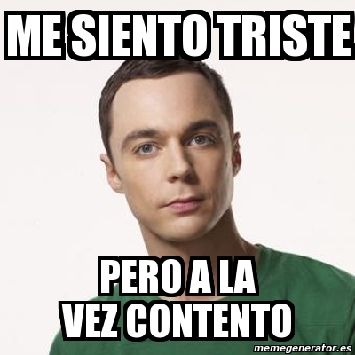 Meme Sheldon Cooper - me siento triste pero a la vez contento - 6115118