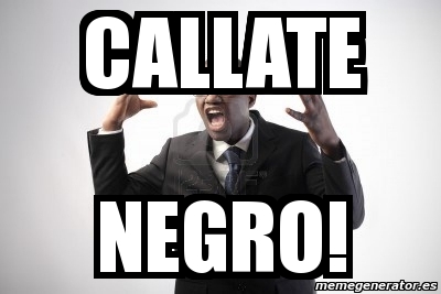 Meme Personalizado Callate Negro