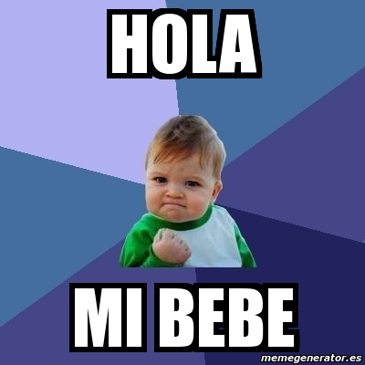 Meme Bebe Exitoso - hola mi bebe - 6324860